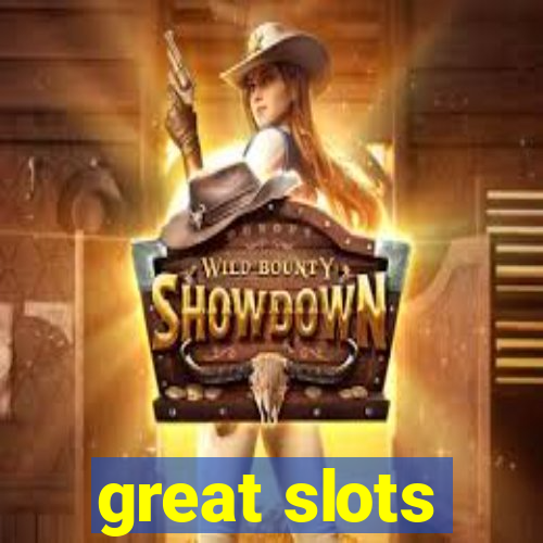 great slots